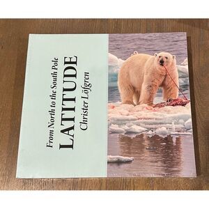 LATITUDE: From North to the South Pole,  Christer‎ Lofgren NEW/SEALED